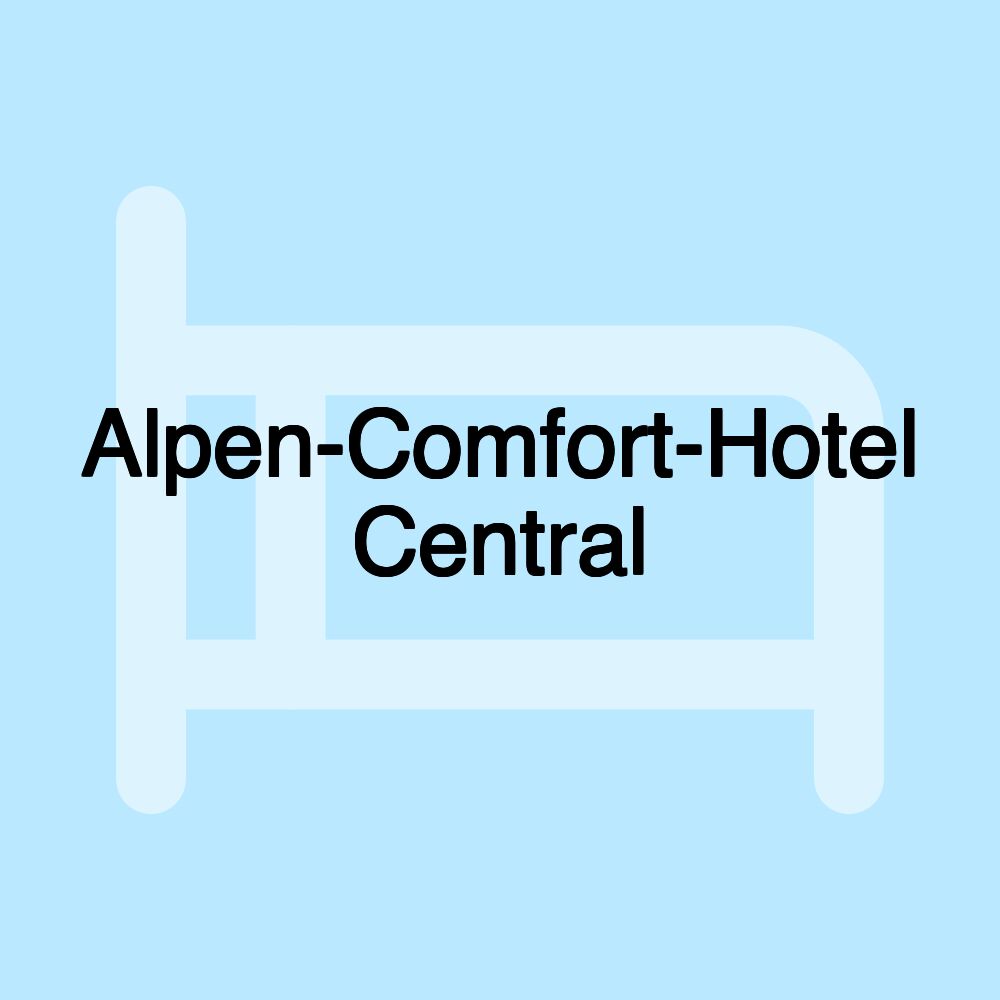 Alpen-Comfort-Hotel Central