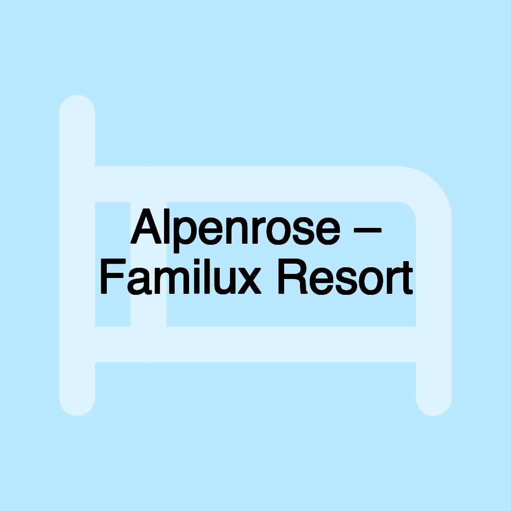 Alpenrose – Familux Resort