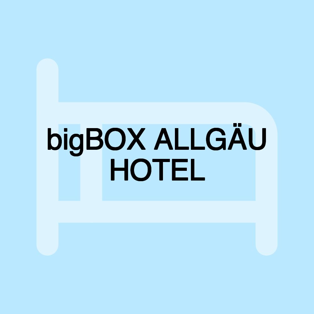 bigBOX ALLGÄU HOTEL