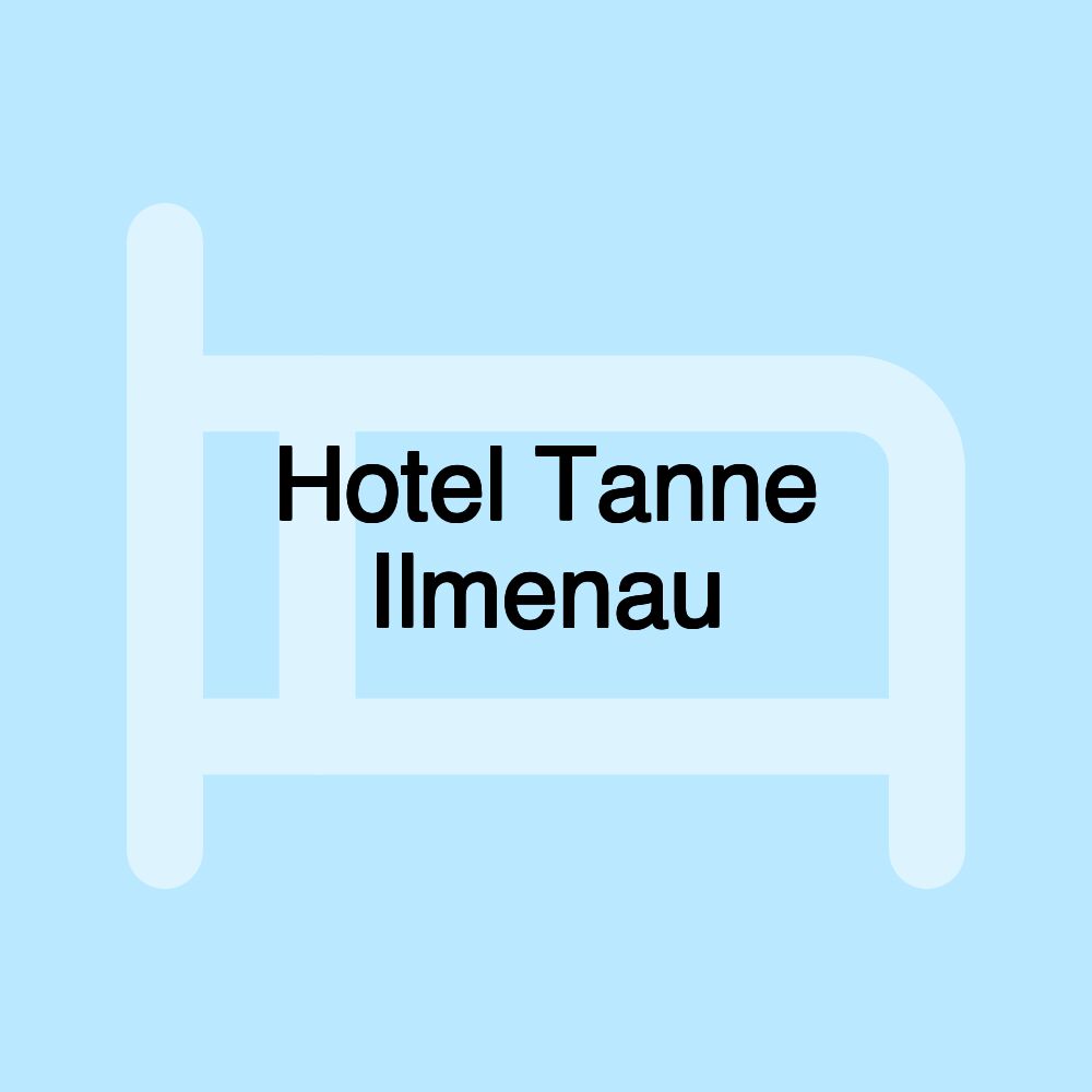 Hotel Tanne Ilmenau