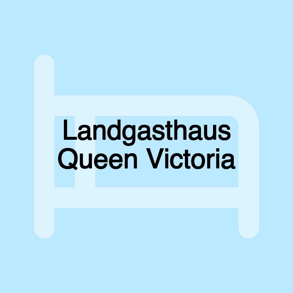 Landgasthaus Queen Victoria