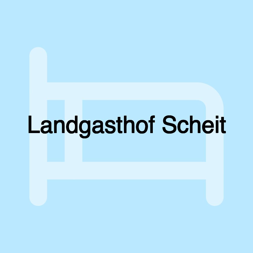 Landgasthof Scheit