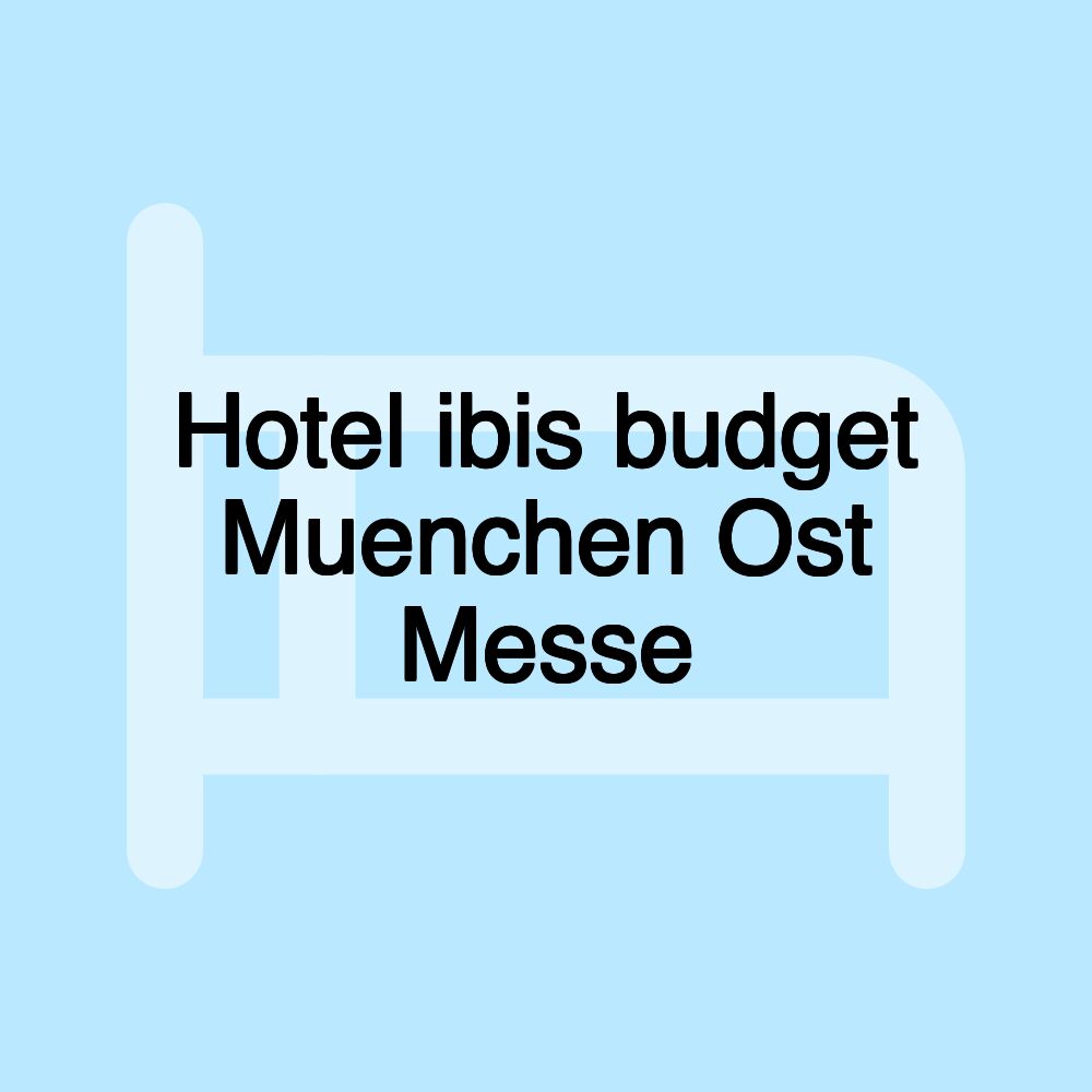 Hotel ibis budget Muenchen Ost Messe