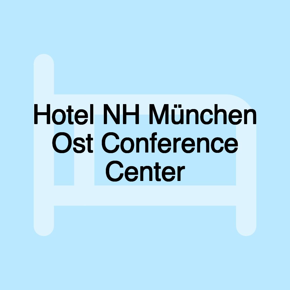 Hotel NH München Ost Conference Center