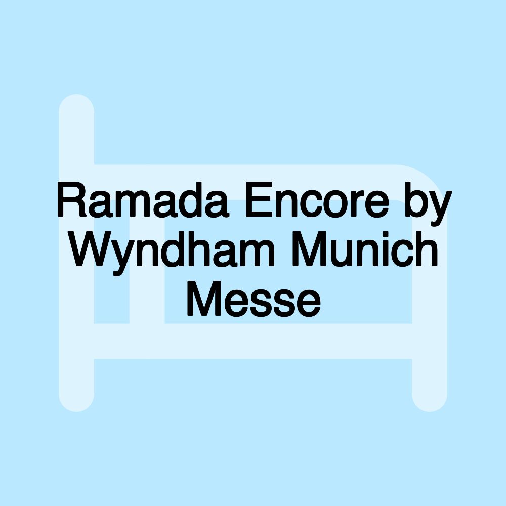 Ramada Encore by Wyndham Munich Messe