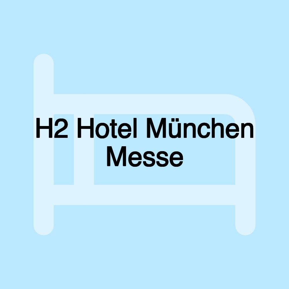 H2 Hotel München Messe