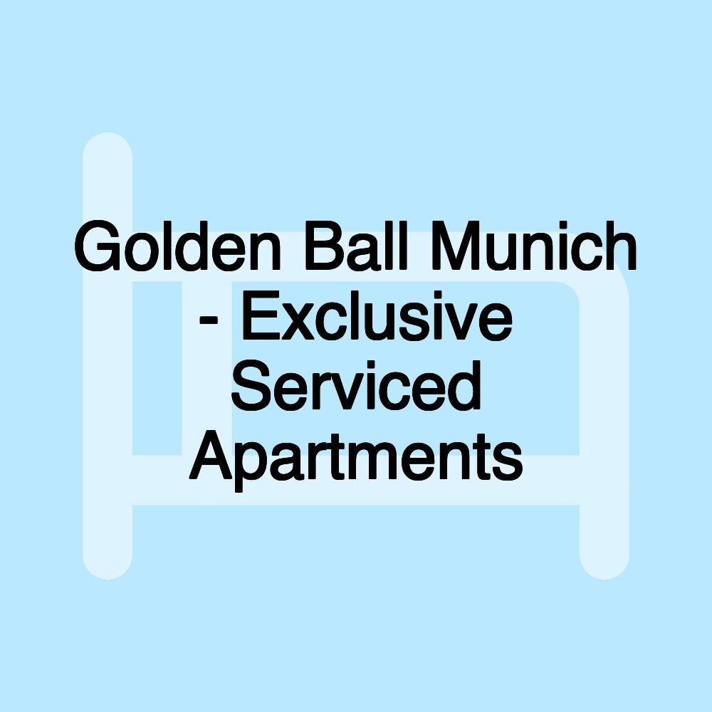 Golden Ball Munich - Exclusive Serviced Apartments