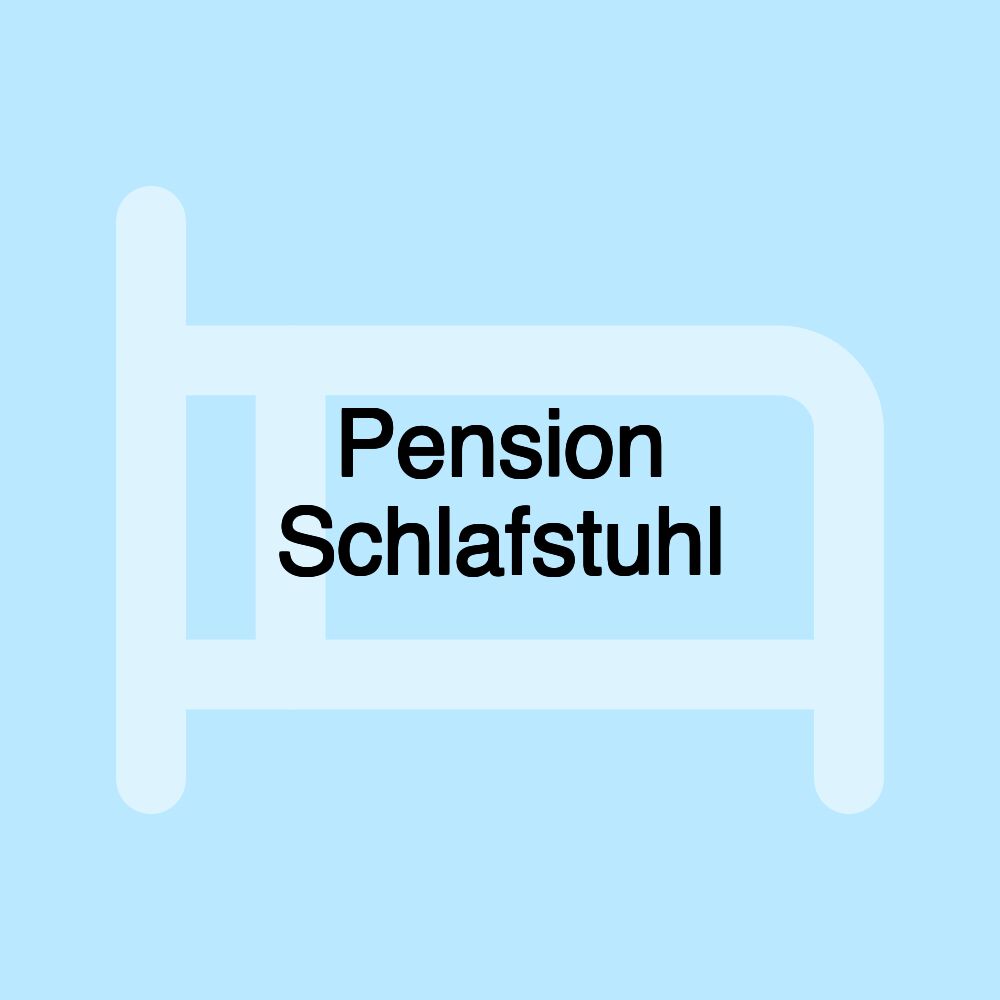 Pension Schlafstuhl