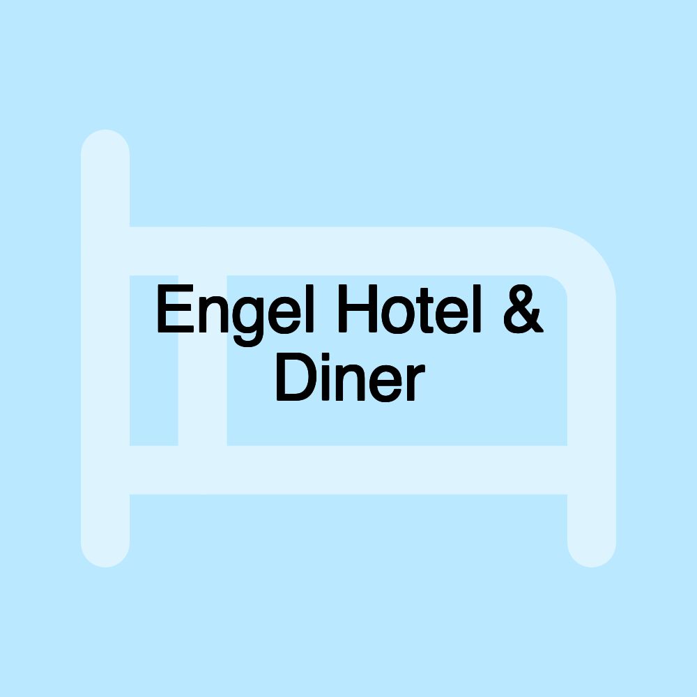 Engel Hotel & Diner