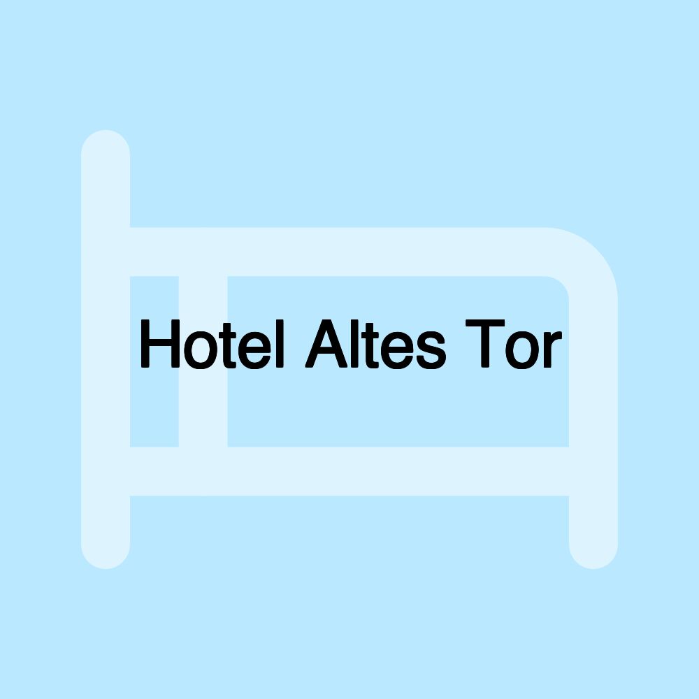 Hotel Altes Tor