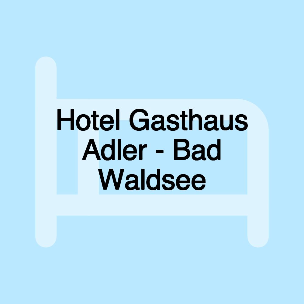 Hotel Gasthaus Adler - Bad Waldsee