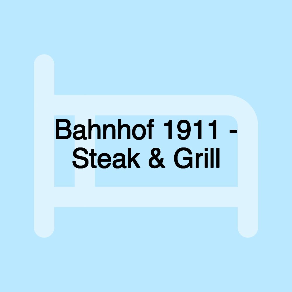 Bahnhof 1911 - Steak & Grill