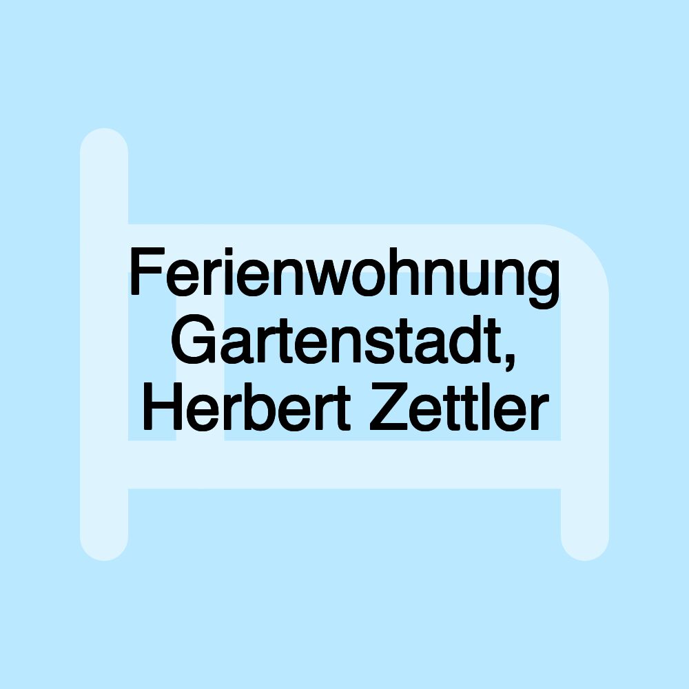 Ferienwohnung Gartenstadt, Herbert Zettler