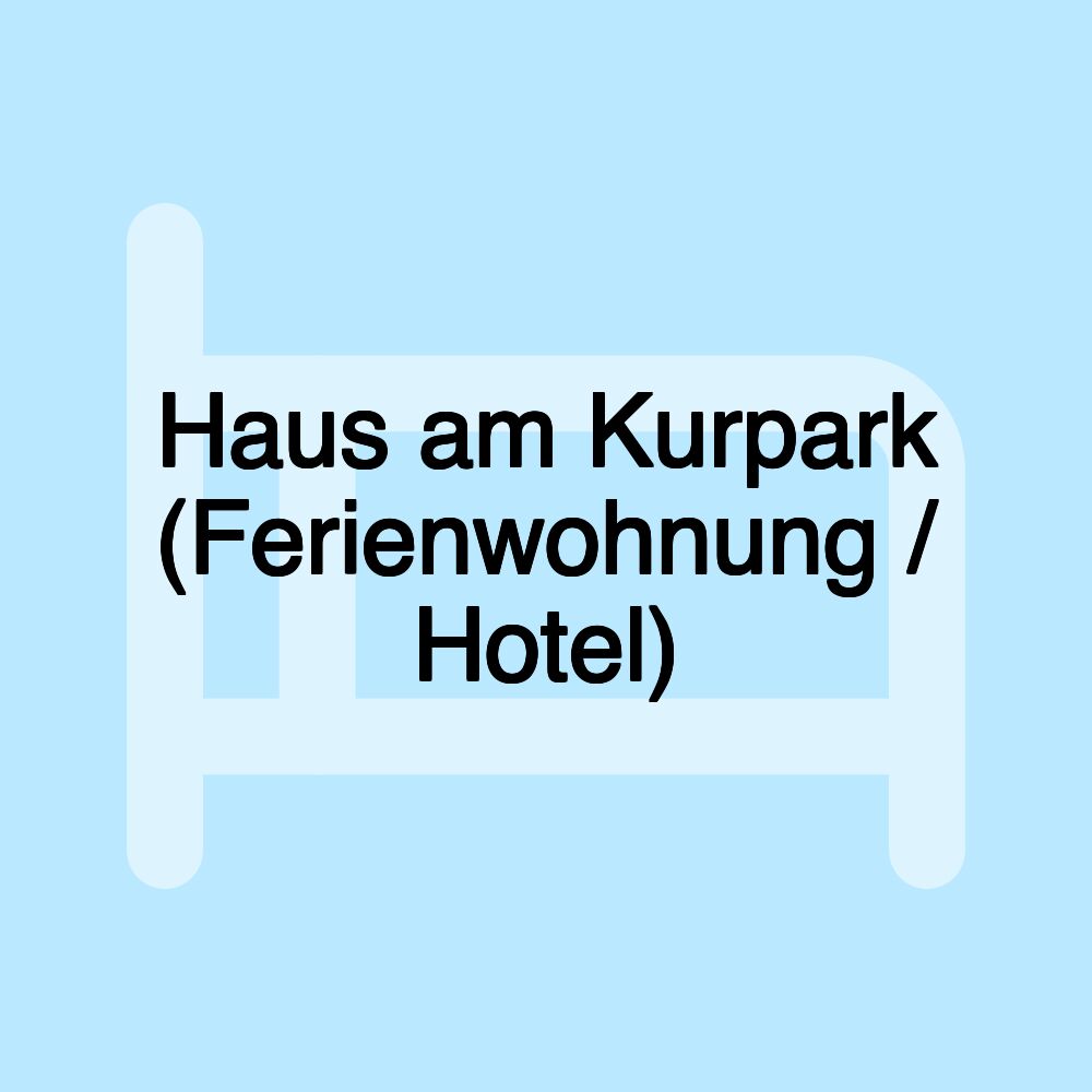 Haus am Kurpark (Ferienwohnung / Hotel)