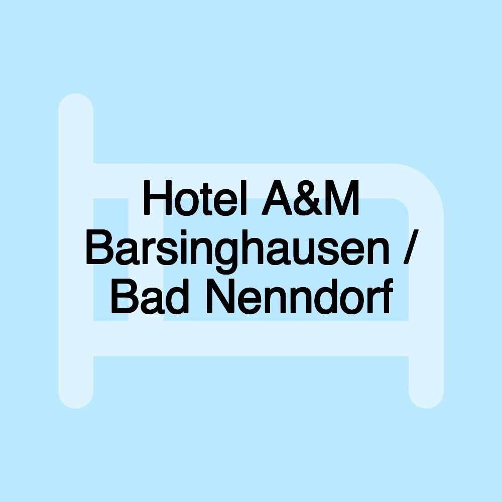 Hotel A&M Barsinghausen / Bad Nenndorf