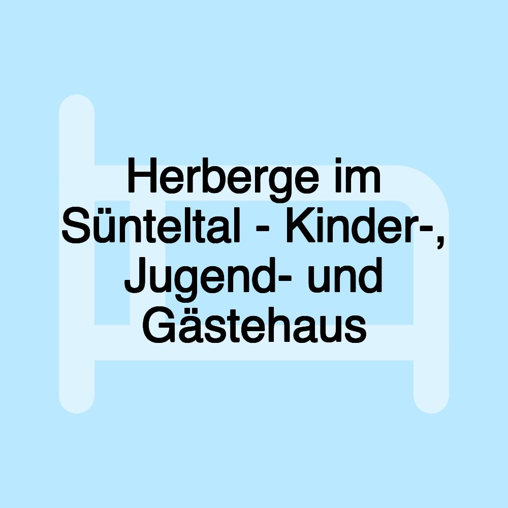 Herberge im Sünteltal - Kinder-, Jugend- und Gästehaus