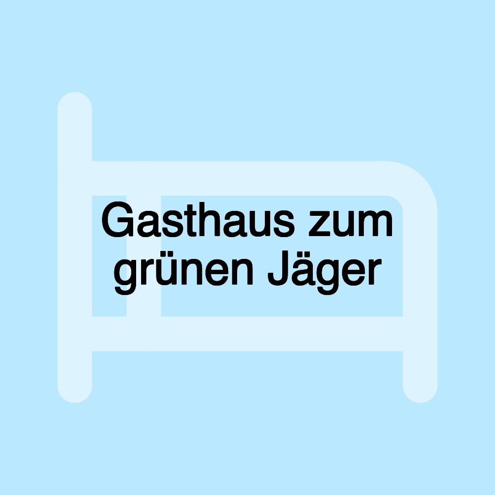 Gasthaus zum grünen Jäger