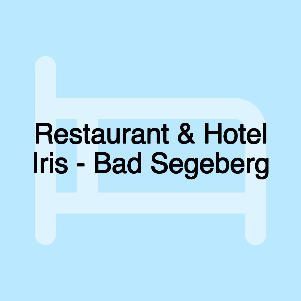 Restaurant & Hotel Iris - Bad Segeberg