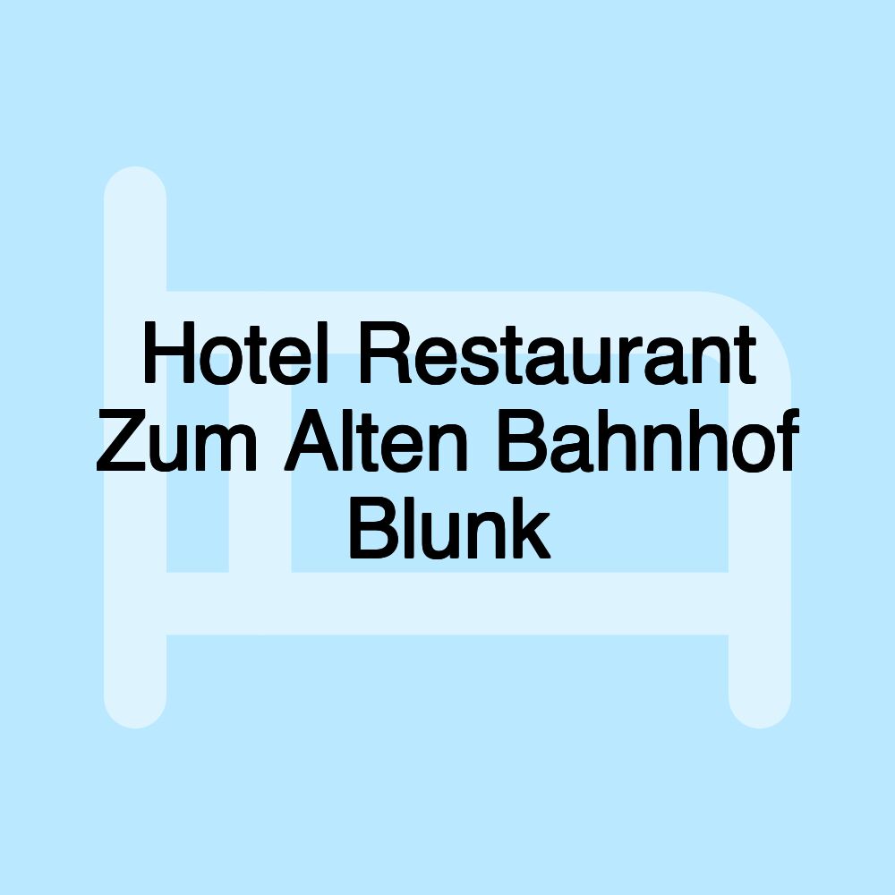 Hotel Restaurant Zum Alten Bahnhof Blunk