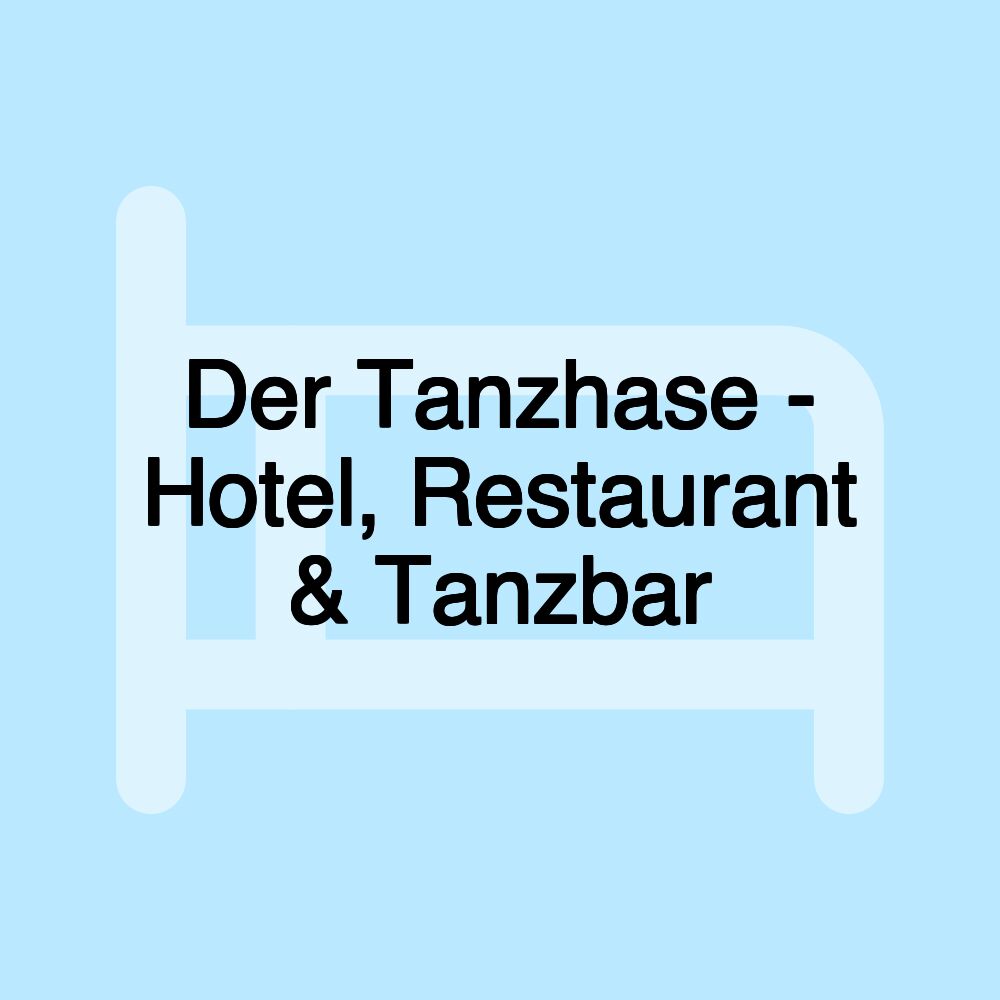 Der Tanzhase - Hotel, Restaurant & Tanzbar