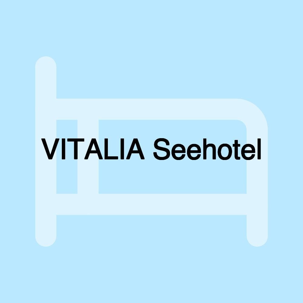 VITALIA Seehotel