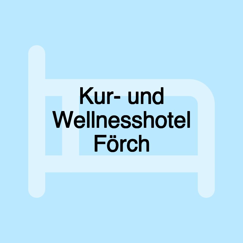 Kur- und Wellnesshotel Förch