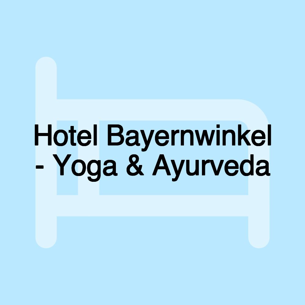 Hotel Bayernwinkel - Yoga & Ayurveda