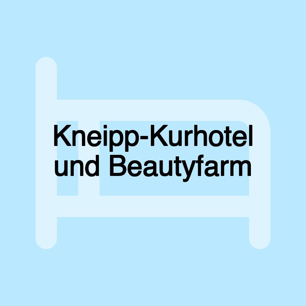 Kneipp-Kurhotel und Beautyfarm