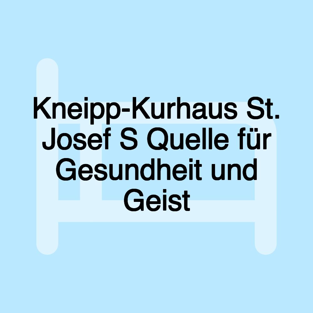 Kneipp-Kurhaus St. Josef S Quelle für Gesundheit und Geist