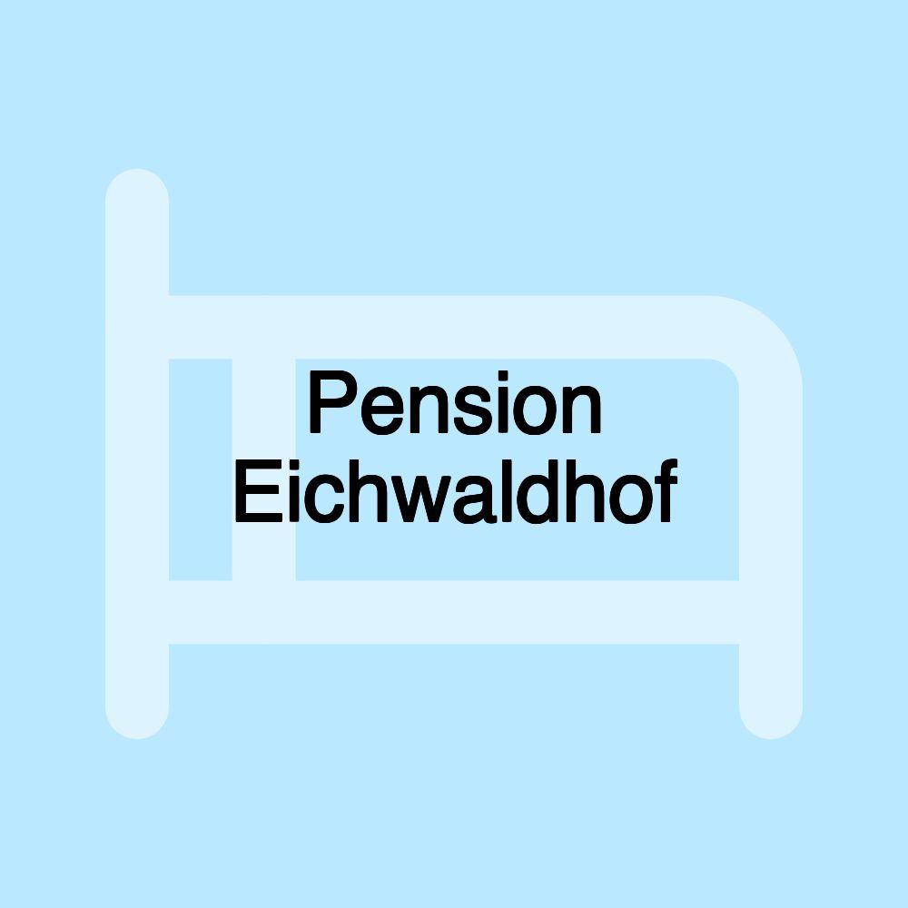 Pension Eichwaldhof