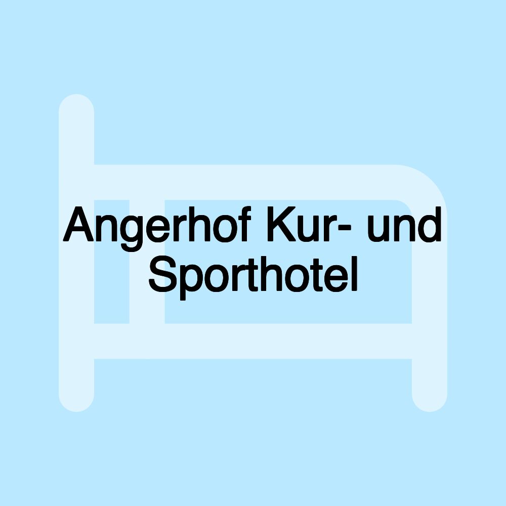 Angerhof Kur- und Sporthotel