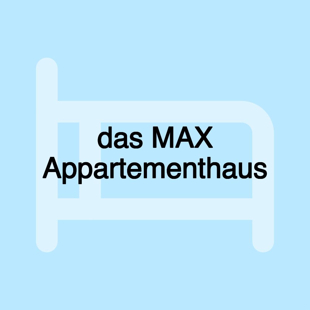 das MAX Appartementhaus