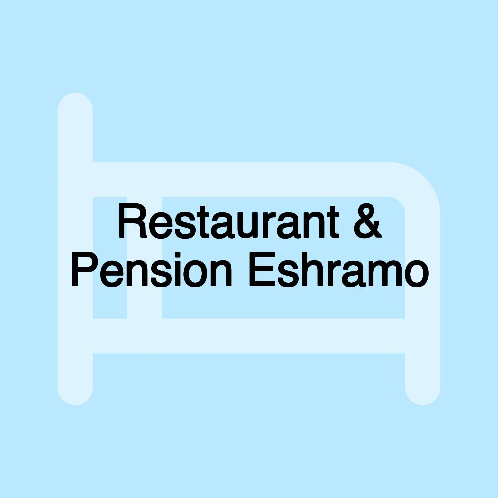 Restaurant & Pension Eshramo