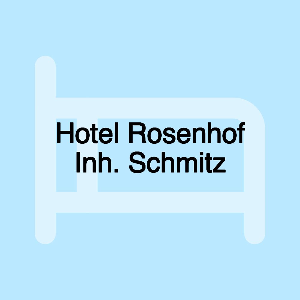 Hotel Rosenhof Inh. Schmitz