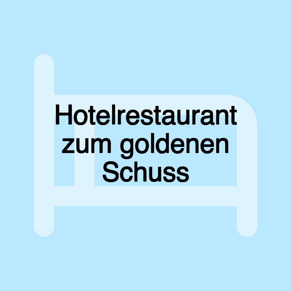 Hotelrestaurant zum goldenen Schuss