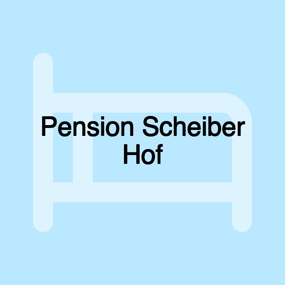 Pension Scheiber Hof