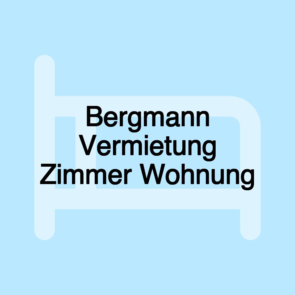 Bergmann Vermietung Zimmer Wohnung