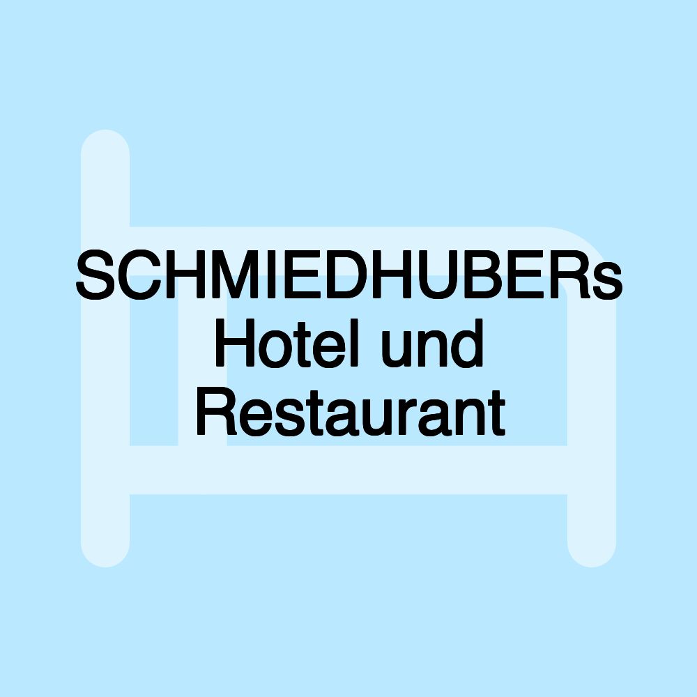 SCHMIEDHUBERs Hotel und Restaurant