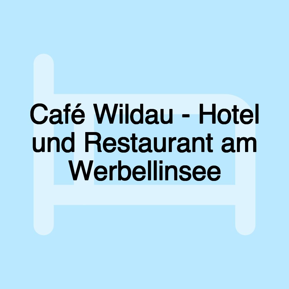 Café Wildau - Hotel und Restaurant am Werbellinsee