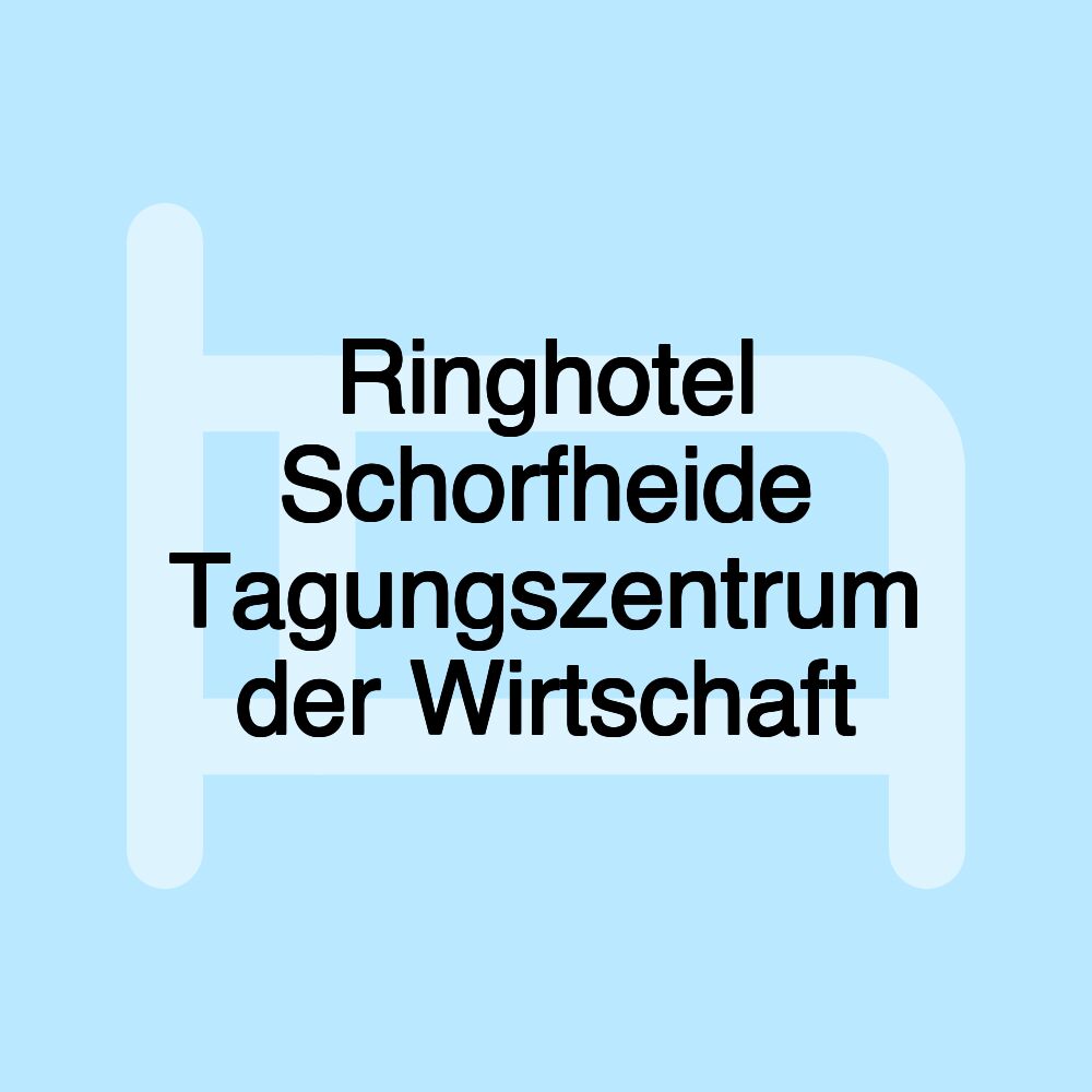 Ringhotel Schorfheide Tagungszentrum der Wirtschaft