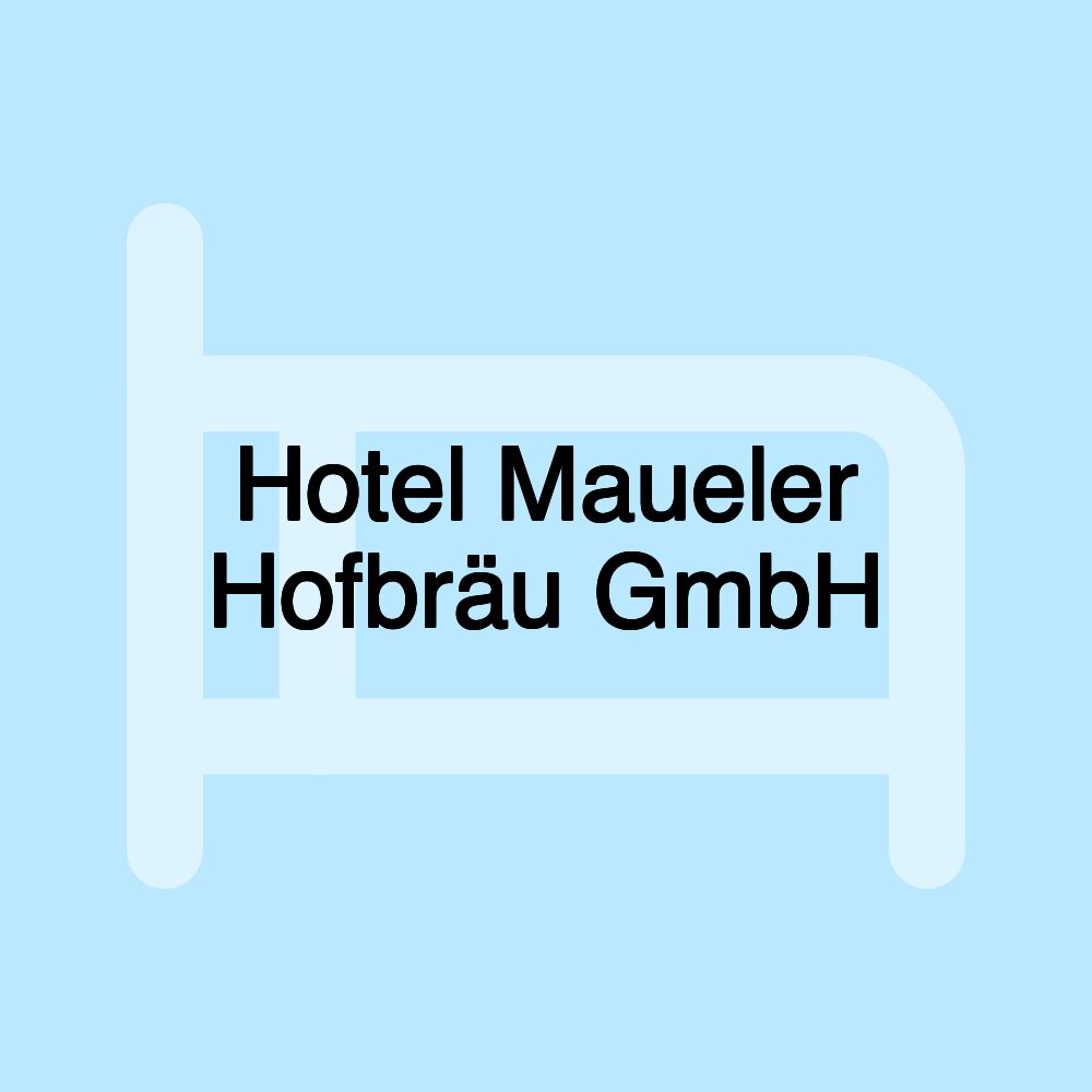 Hotel Maueler Hofbräu GmbH