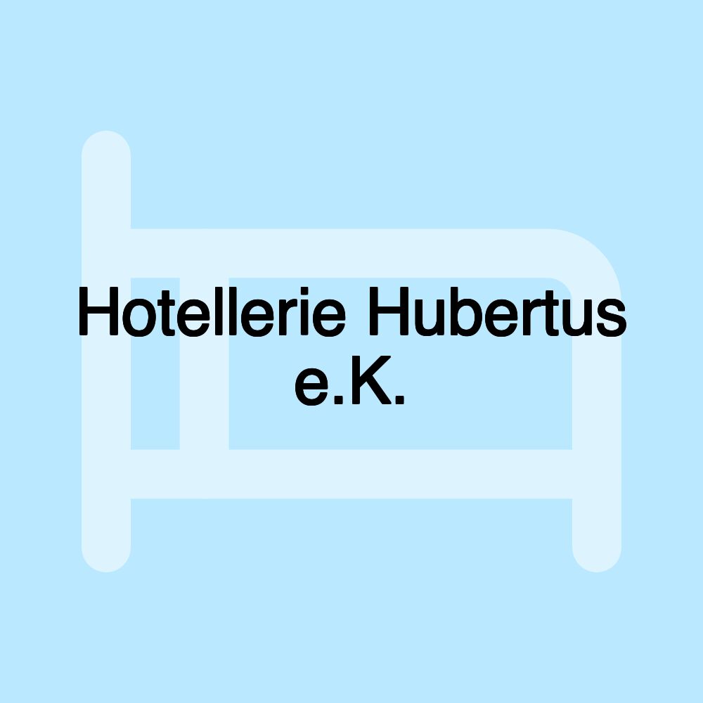 Hotellerie Hubertus e.K.