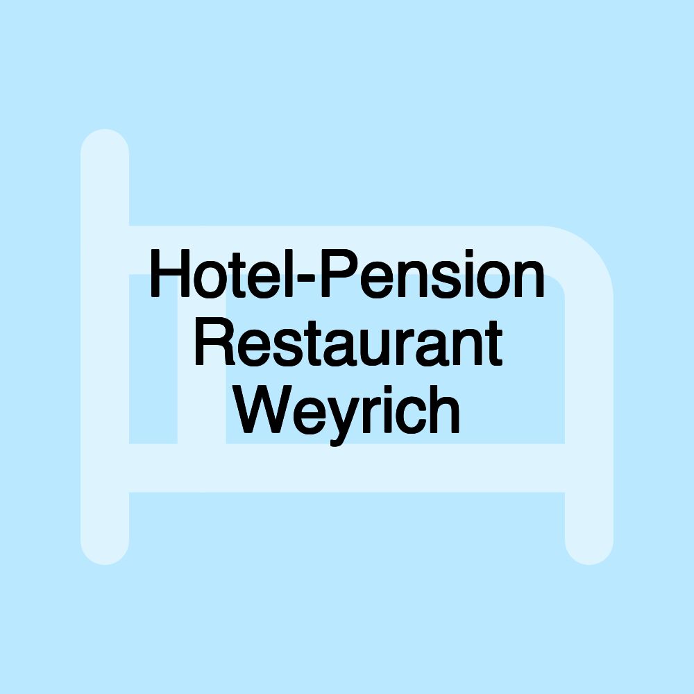 Hotel-Pension Restaurant Weyrich