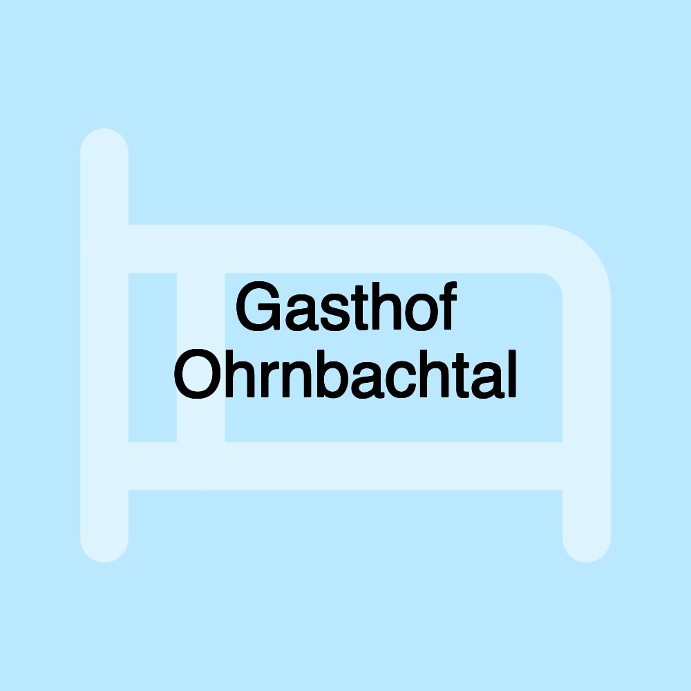 Gasthof Ohrnbachtal