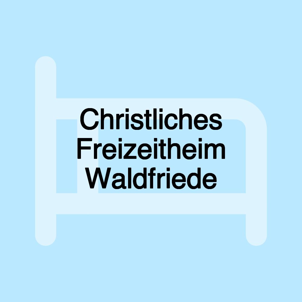 Christliches Freizeitheim Waldfriede