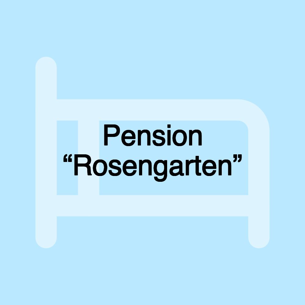 Pension “Rosengarten”