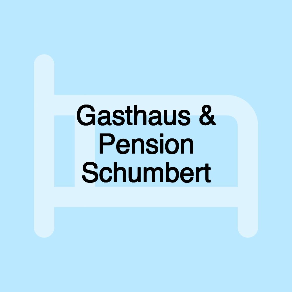 Gasthaus & Pension Schumbert