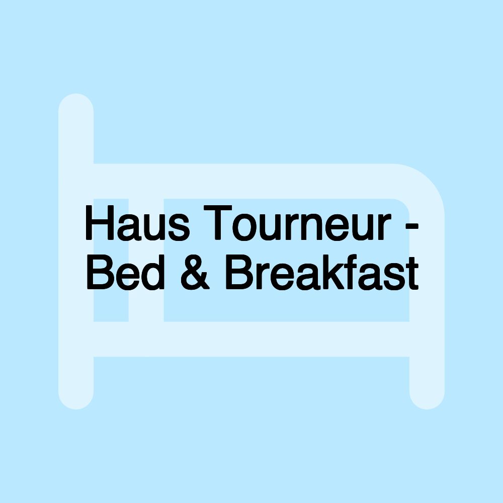 Haus Tourneur - Bed & Breakfast