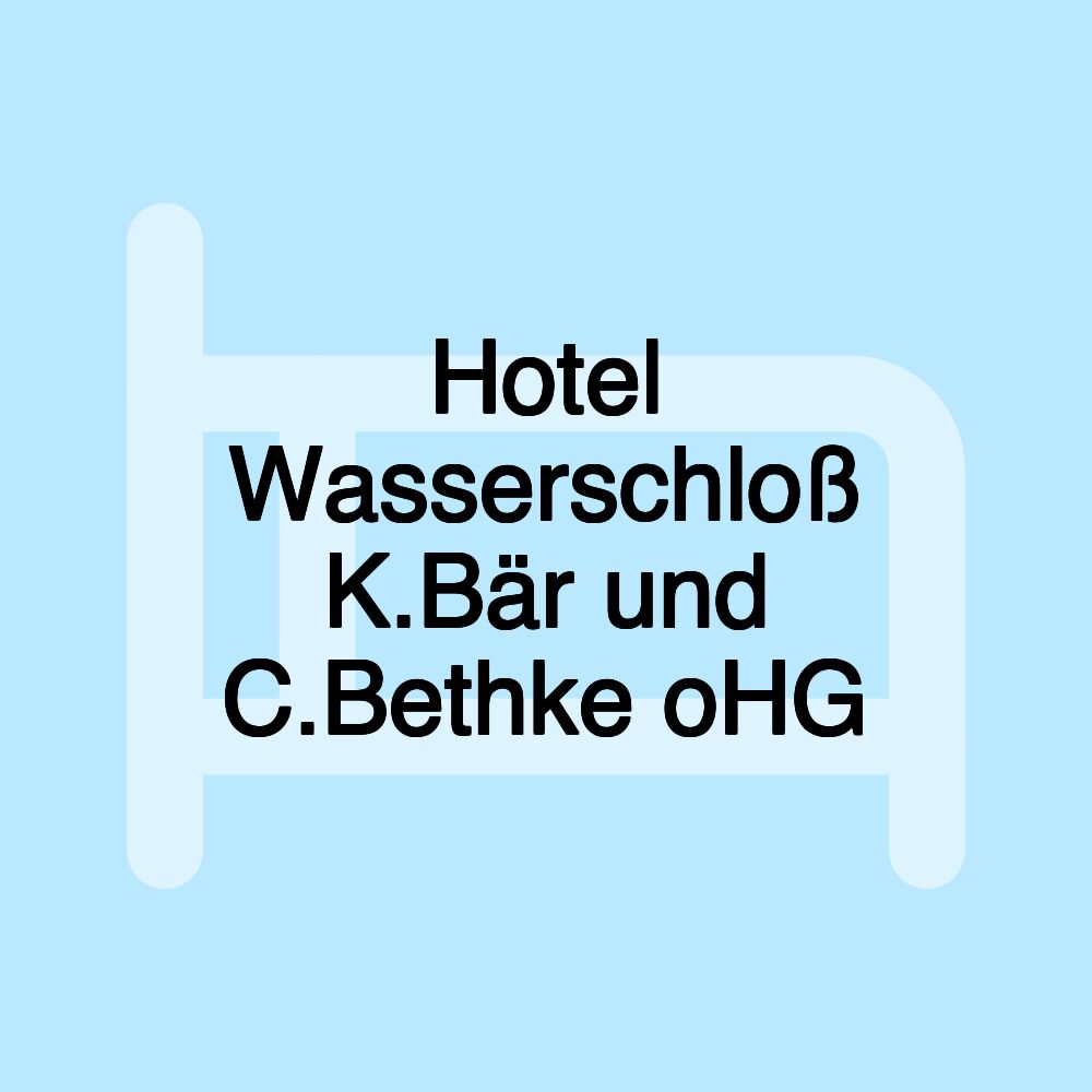 Hotel Wasserschloß K.Bär und C.Bethke oHG