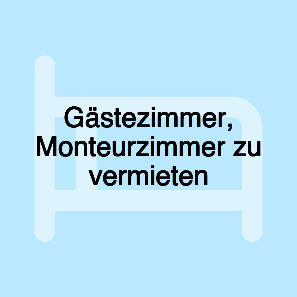 Gästezimmer, Monteurzimmer zu vermieten